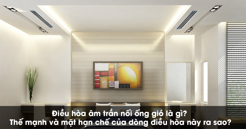 Ưu Điểm Vượt Trội Của Máy Lạnh Âm Trần Nối Ống Gió: Tại Sao Nên Chọn?