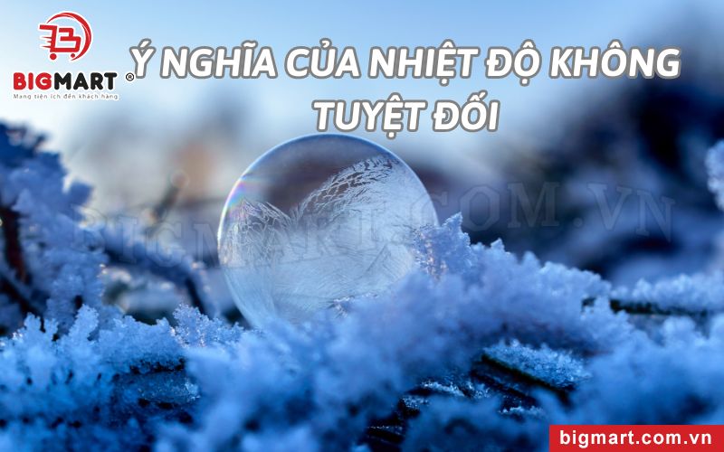 Nhiệt Độ Không Tuyệt Đối Là Nhiệt Độ Tại Đó Chuyển Động Dừng, Entropy Đạt Mức Tối Thiểu. 4 Ý nghĩa khoa học và ứng dụng của việc nghiên cứu Nhiệt độ không tuyệt đối