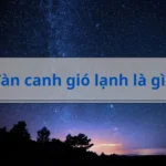 Tàn Canh Gió Lạnh Là Gì? Giải Mã Ý Nghĩa, Nguồn Gốc & Ứng Dụng
